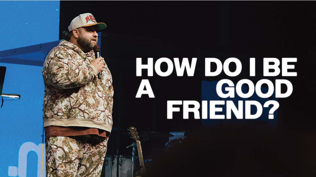 How Do I Be A Good Friend?