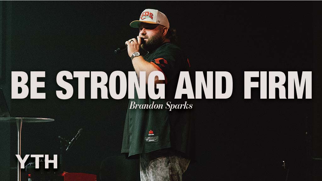 Be Strong and Firm