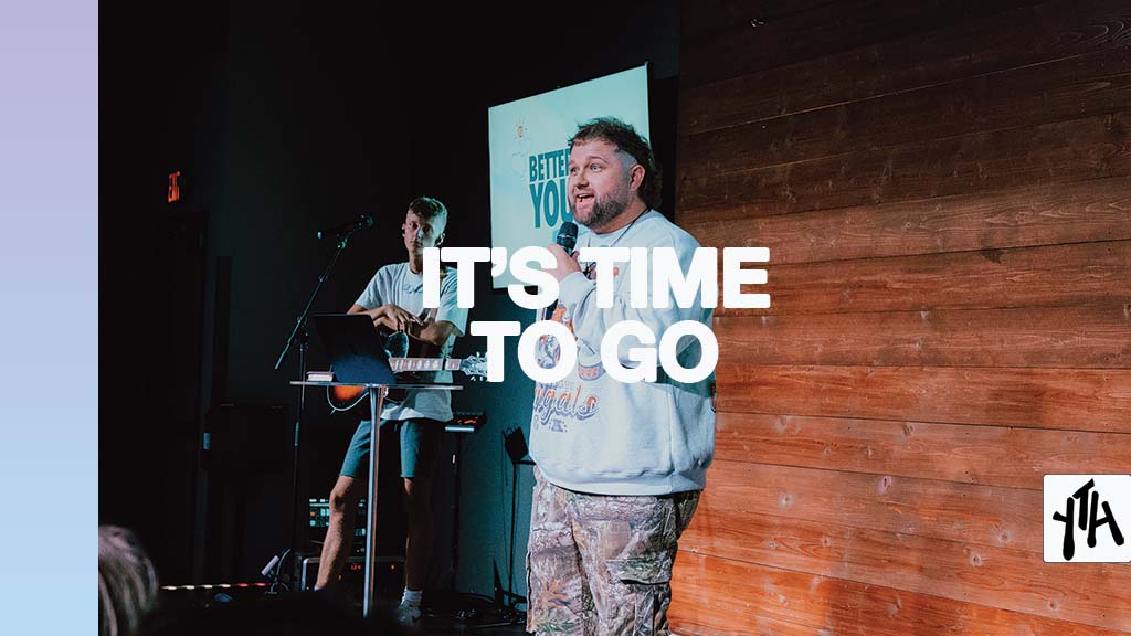 It's Time To Go