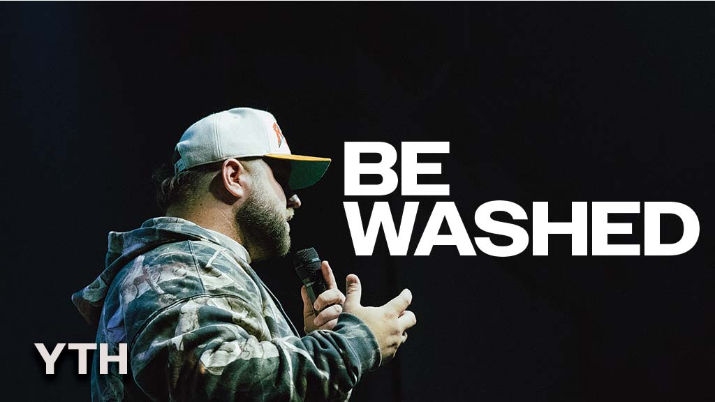 Be Washed