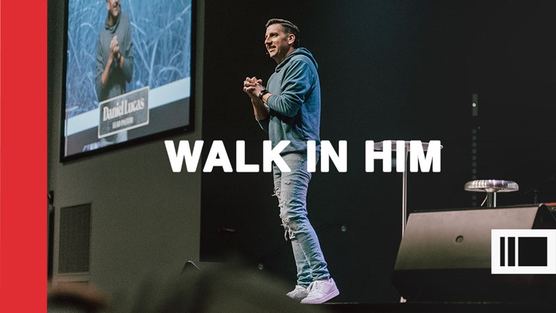 Walk In Him